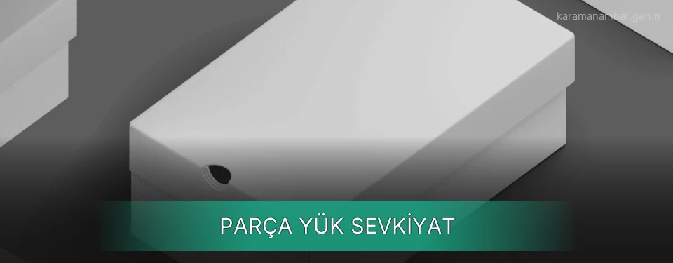 Karaman Parça Yük Ambar Firmaları
